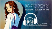 B-Town | Sikandar | Jasmeen Akhtar | Kulshan Sandhu | Punjabi Songs 2026 | Slowed Reverb | ML Vibes