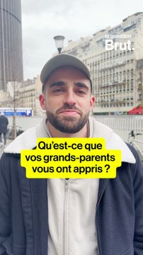 LA QUESTION BRUT. — Qu'est-ce que vous ont appris vos grands-parents ?