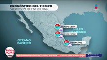 Pronóstico del Tiempo 9 de enero de 2026 | DPC con Paola Rojas