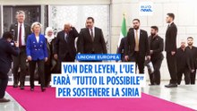 Von der Leyen incontra al-Sharaa: "L'Europa farà tutto il possibile per sostenere la Siria"