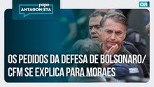 Os pedidos da defesa de Bolsonaro/CFM se explica para Moraes | Papo Antagonista - 09/01/2026