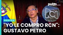 “Yo le compro RCN”: duro mensaje de Petro sobre petición que le hizo a empresario