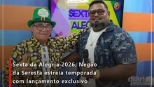 Sexta da Alegria 2026, Negão da Seresta estreia temporada com lançamento exclusivo