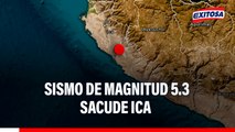 Sismo de magnitud 5.3 REMECE ICA: Fuerte TEMBLOR también se sintió en Lima