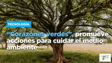 “Corazones verdes”, promueve acciones para cuidar el medio  ambiente