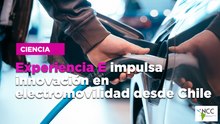 Experiencia E impulsa innovación en electromovilidad desde Chile