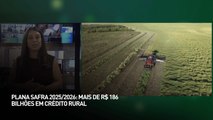 Plano safra 2025/2026: mais de R$ 186 bilhões em crédito rural