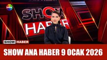 Show Ana Haber 9 Ocak 2026
