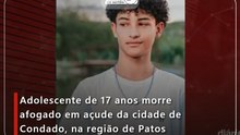 Adolescente de 17 anos morre afogado em açude da cidade de Condado, na região de Patos