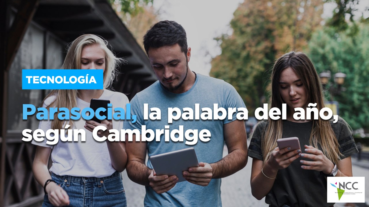 Parasocial, la palabra del año, según Cambridge