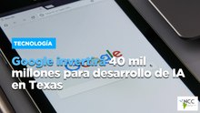 Google invertirá 40 mil millones para desarrollo de IA en Texas