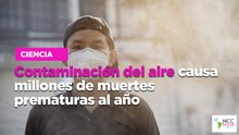Contaminación del aire causa millones de muertes prematuras al año
