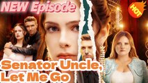 Senator Uncle, Let Me Go Full Movie