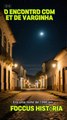 O ENCONTRO COM ET DE VARGINHA ( FOCCUS HISTÓRIA)