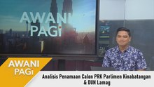 AWANI Pagi: Analisis Penamaan Calon PRK Parlimen Kinabatangan & DUN Lamag