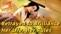Betrayed To Brilliance- Her Life, Her Rules