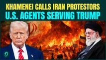 Khamenei BLASTS Iran Protesters as U.S Agents Serving Trump | ‘We Will Deal Harshly’ Warna In Anger