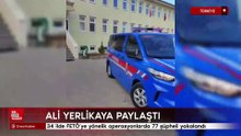Ali Yerlikaya: : 34 ilde FETÖ’ye yönelik operasyonlarda 77 şüpheli yakalandı