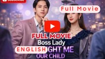 Boss Lady Brought Me Our Child Chinese Drama | Female CEO & Secret Baby | Full Movie Eng Sub