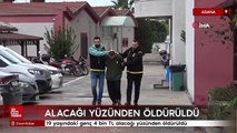 Adana'da 4 bin TL alacağı yüzünden öldürüldü