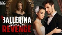 [Premiere Drama] Ballerina Reborn For Revenge - FULLMOVIE2026 #englishsub