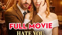 Hate You, Love You Still 🍿 Englishsub - Full