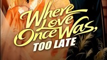 Where Love Once Was Too Late - Drama FULL MOVIES ENGLISH SUB