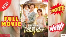 💥🎬 🔥 Born Again for My Daughter - English Sub Full Movie 2026