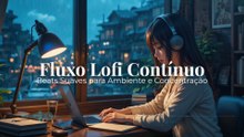 Fluxo Lofi Contínuo 🎧 | Beats Suaves para Ambiente e Concentração