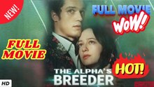 🧡🍏 🔥The Alpha’s Breeder Full - Chinese Movie EngSub