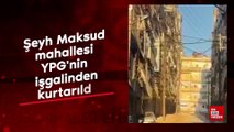Şeyh Maksud mahallesi YPG'nin işgalinden kurtarıldı