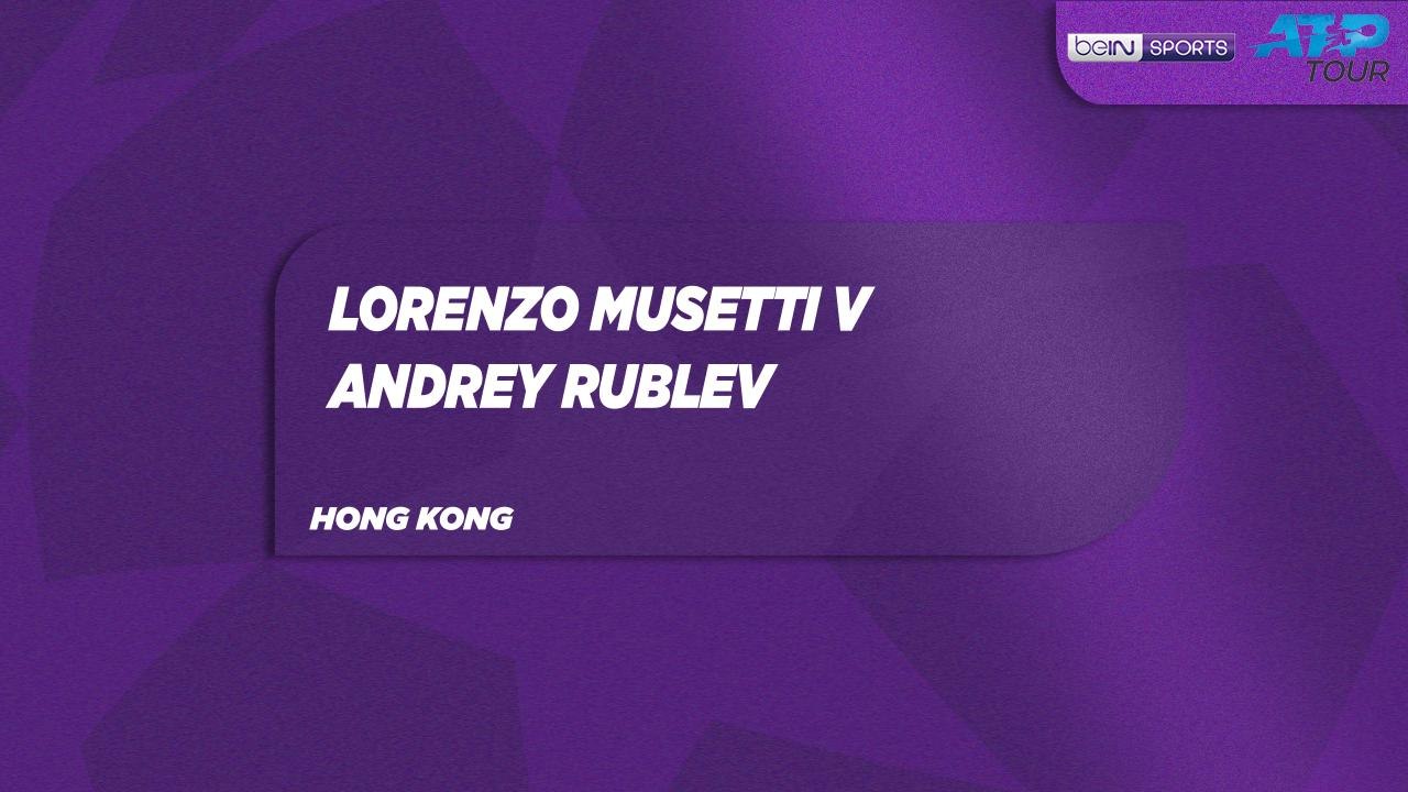 L. Musetti vs. A. Rublev Match Highlights Hong...