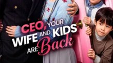 CEO, Your Wife and Kids Are Back Full English Sub