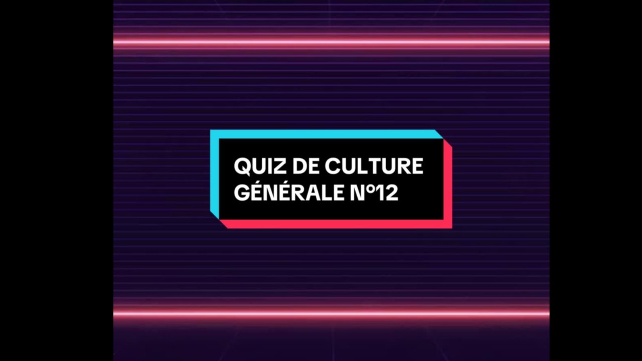 Quiz de culture générale n°12