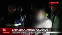 İstanbul'da babasıyla birlikte öldürdüğü annesini gömdükleri yere her ay gidip dua etmiş