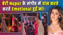 Nupur Sanon के संगीत पर डांस करते-करते रो पड़ी Actress की मां,बहन Kriti की भी भर आईं आंखें!