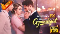 When My Ex Becomes My Gynecologist | Full Movie HD - SweetRomance Love Contract Lovers Flash Marriage Hidden Identity Mansion Office Banquet Breakup Identity Reveal Misunderstanding Drama ShortFilms