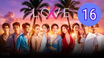 Love X 2025 Episode 16 Engsub