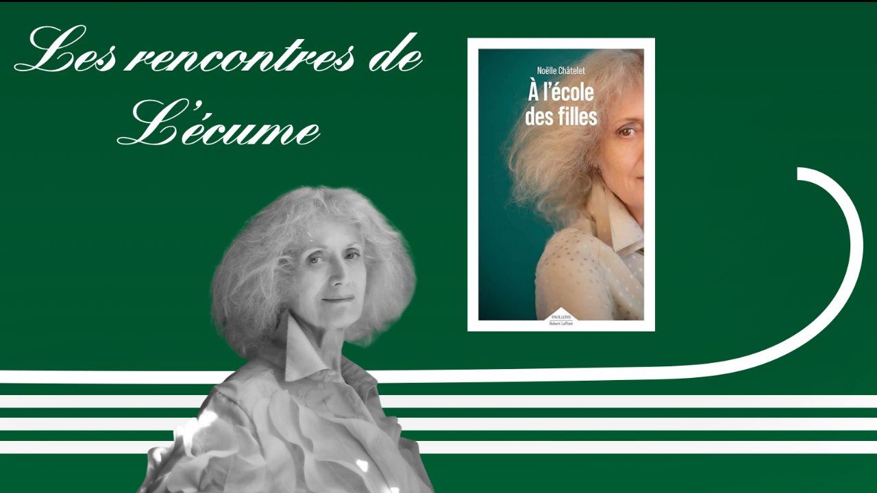 Les rencontres de L'écume | À l'école des filles, de Noëlle Châtelet