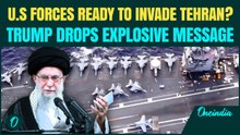 Iran BREAKING: U.S Forces To Invade Tehran? Trump’s SHOCKING Remark Against Khamenei After 200+ Dead