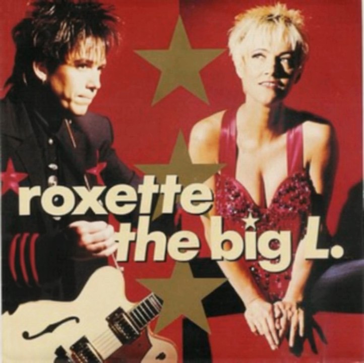 The Big L. - Roxette (1991)The 3rd single from Joyride