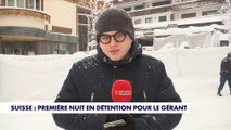Suisse : première nuit en détention pour le gérant