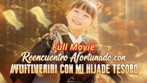 Reencuentro Afortunado con Mi Hija de Tesoro (Doblado)