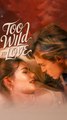 Too Wild to Love - FULL EPS
