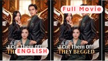 I Cut Them Off They Begged Chinese Drama | Revenge & Family Drama | Full Movie Eng Sub