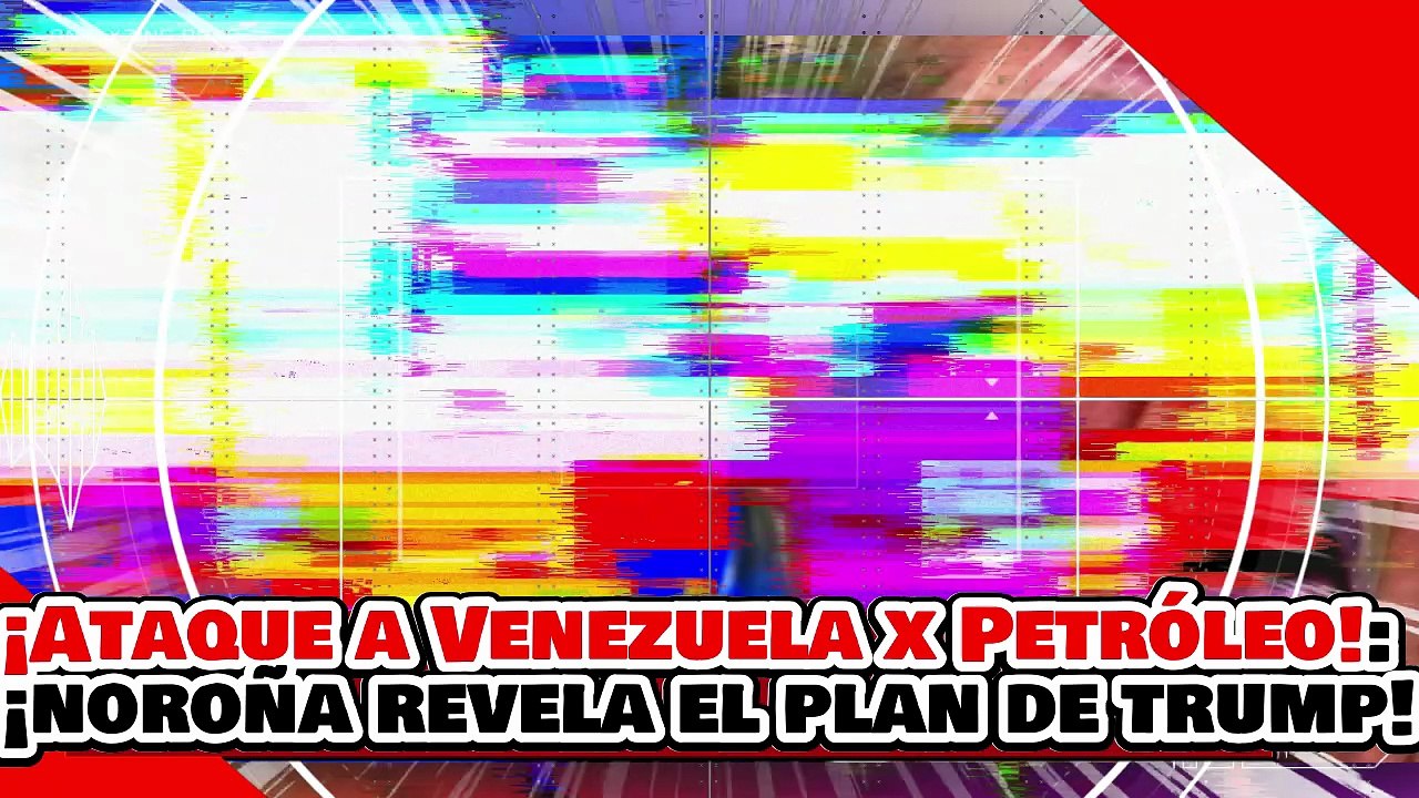 🔥🚨¡ATAQUE A VENEZUELA FUE POR PETRÓLEO, NO POR DEMOCRACIA! ¡NOROÑA REVELA el PLAN MAESTRO de TRUMP!