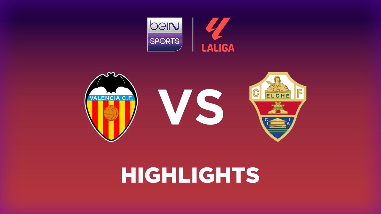 Valencia CF vs. Elche - Game Highlights