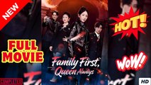 ❣️🔥🎬 Family First, Queen Always (2025) - FULL ENGSUB