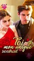 Toi, Mon Unique Souhait – Drame Romantique | Épisode Complet