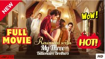 ⭐🍉💚 Reunited with My Three Billionaire Brothers  - FULL | Reelshort